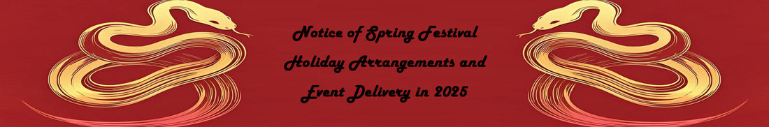 Notice of Spring Festival Holiday Arrangements and Event Delivery in 2025